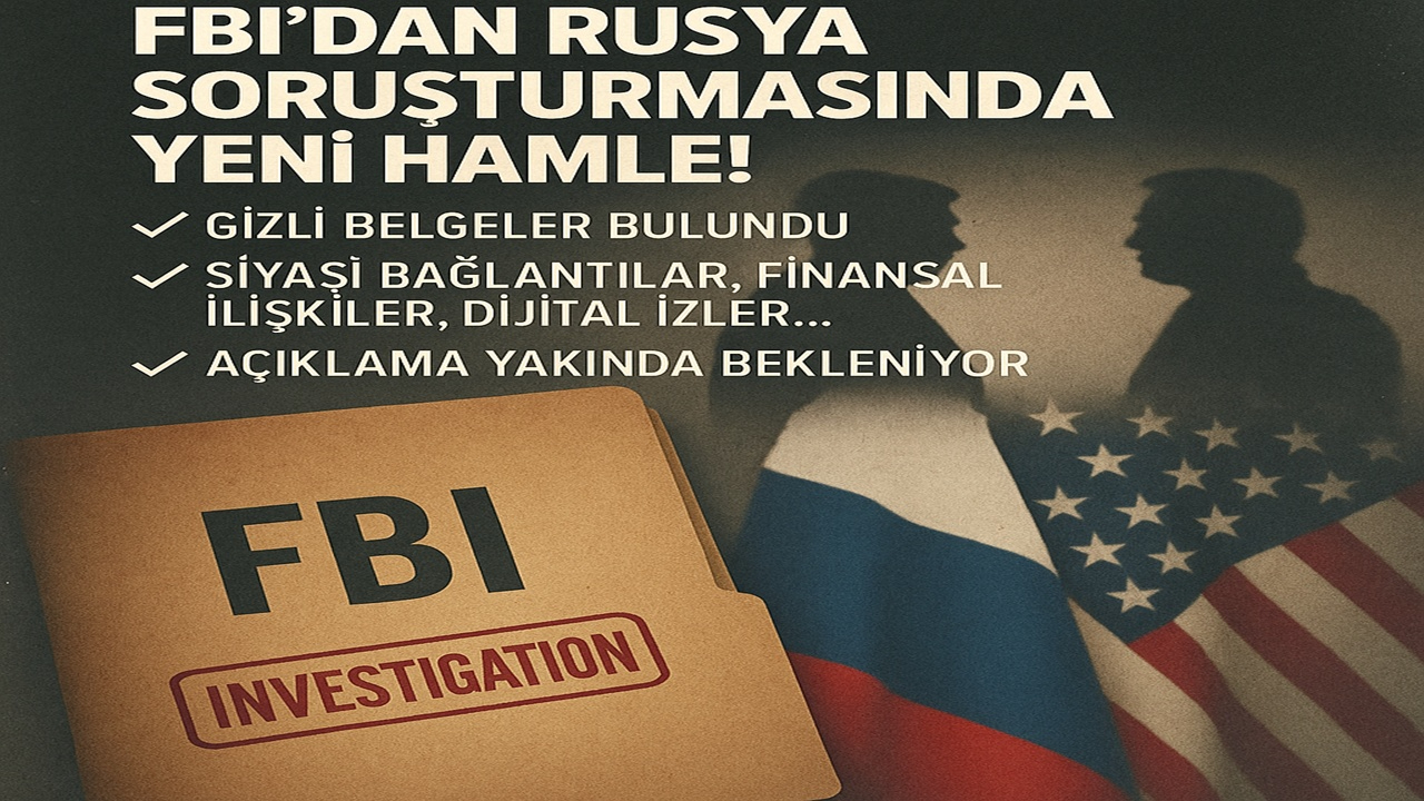 FBI’dan Rusya Soruşturmasında Yeni Gelişme: Gizli Belgeler Açıklanabilir