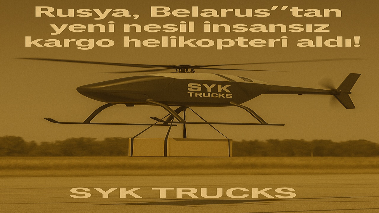 Rusya, Belarus’tan İnsansız Kargo Helikopteri Alıyor: Lojistikte Yeni Dönem Başladı