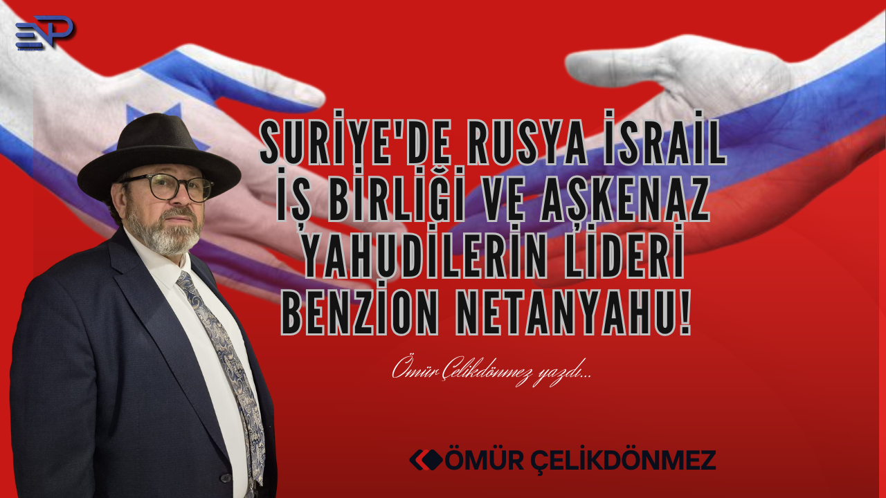Suriye'de Rusya İsrail iş birliği ve Aşkenaz Yahudilerin lideri Benzion Netanyahu!
