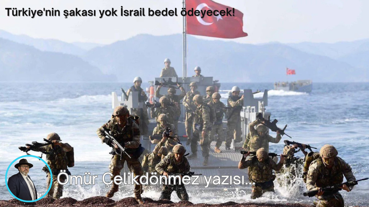 Türkiye'nin şakası yok İsrail bedel ödeyecek!