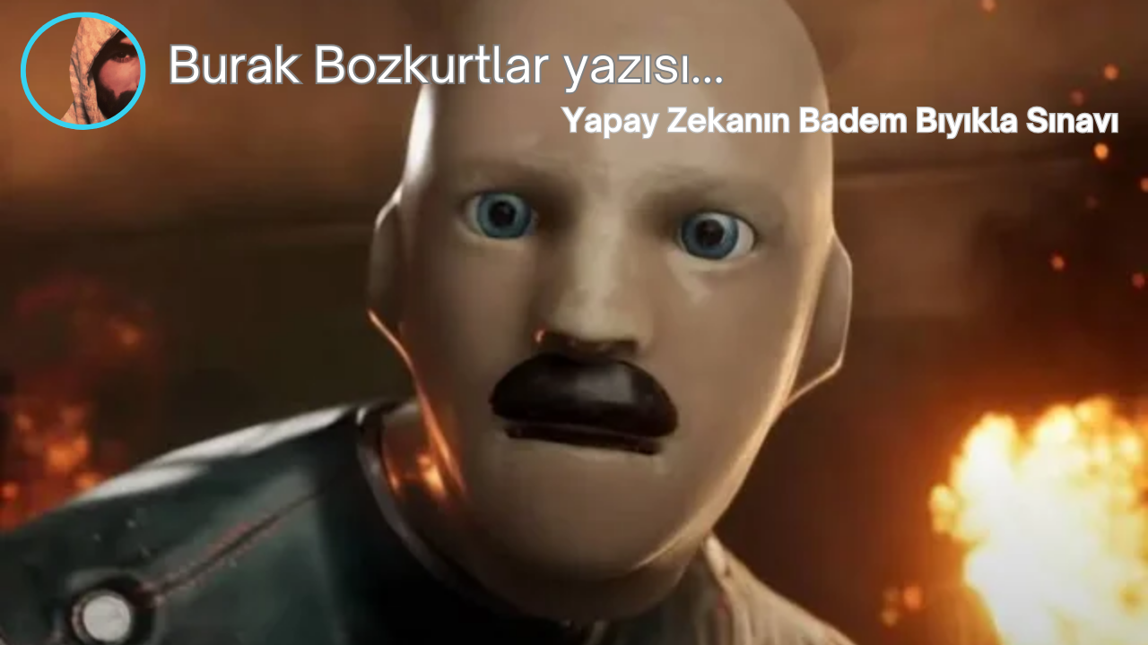 Yapay Zekanın Badem Bıyıkla Sınavı