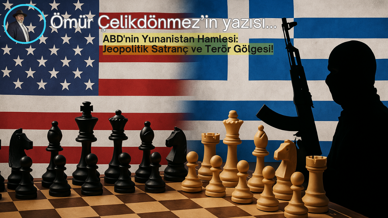 ABD'nin Yunanistan Hamlesi: Jeopolitik Satranç ve Terör Gölgesi!