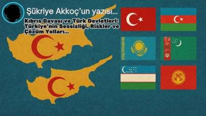 Kıbrıs Davası ve Türk Devletleri: Türkiye’nin Sessizliği, Riskler ve Çözüm Yolları…