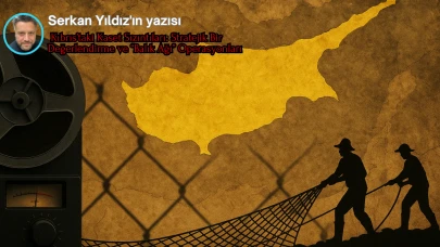 Kıbrıs’taki Kaset Sızıntıları: Stratejik Bir Değerlendirme ve “Balık Ağı” Operasyonları Üzerine