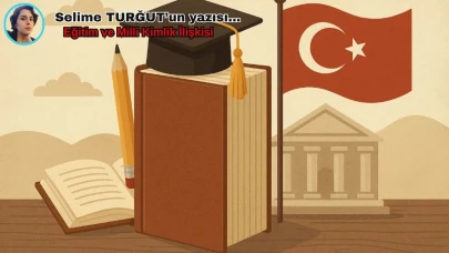 Eğitim ve Milli Kimlik İlişkisi